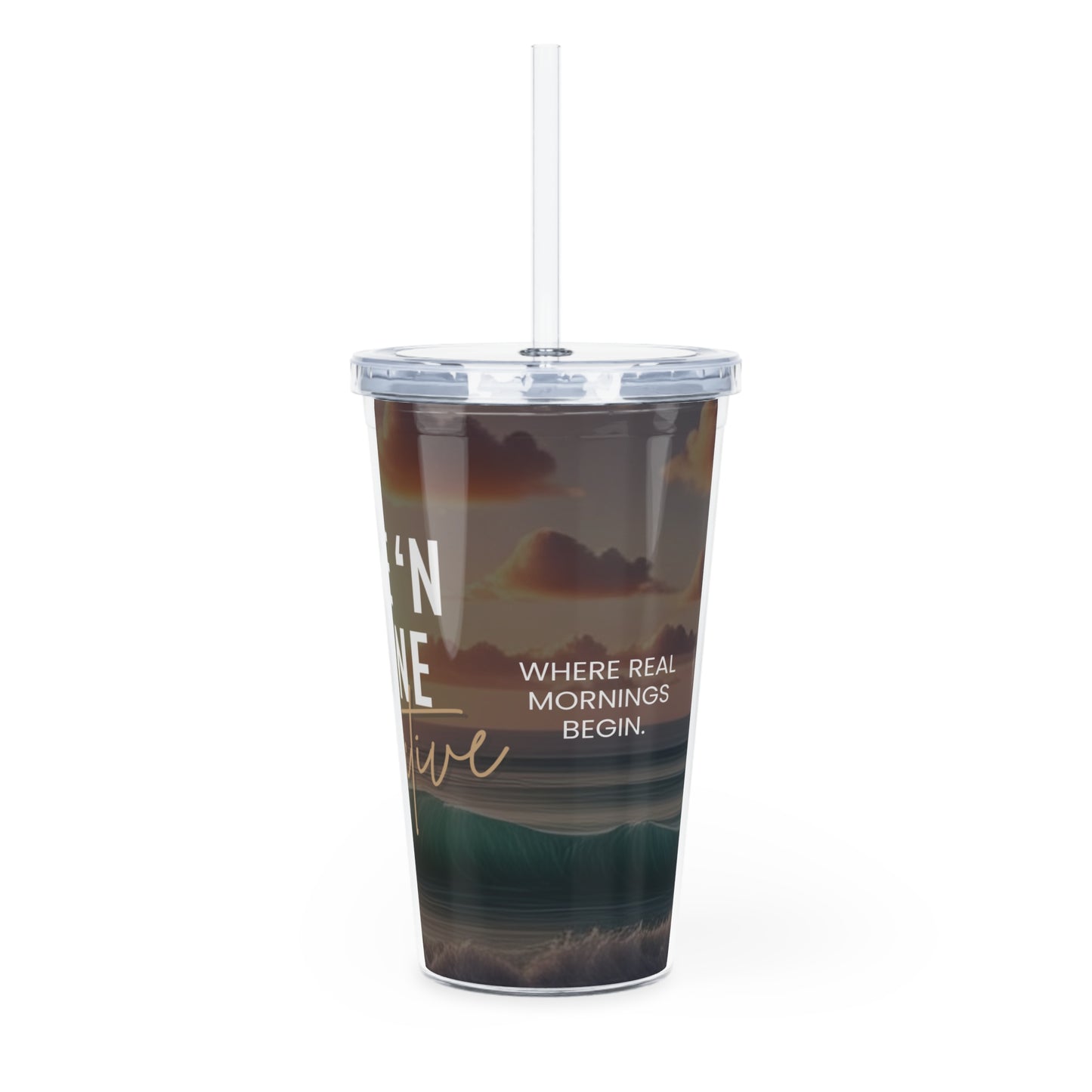 "Rise, Shine, Refill" - Plastic Tumbler with Straw - Rise 'N Shine Collection