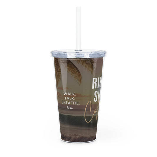 "Rise, Shine, Refill" -  Plastic Tumbler with Straw - Rise 'N Shine Collection