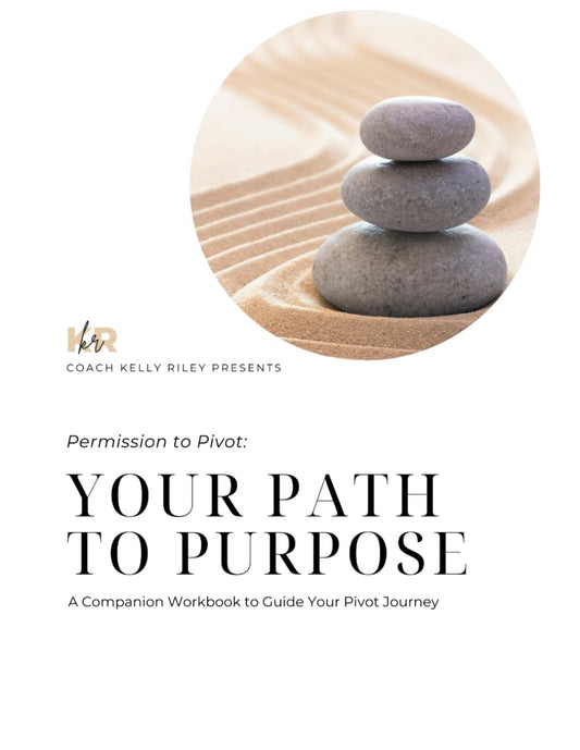 Permission to Pivot: Your Path to Purpose: A Companion Workbook to Guide Your Pivot Journey